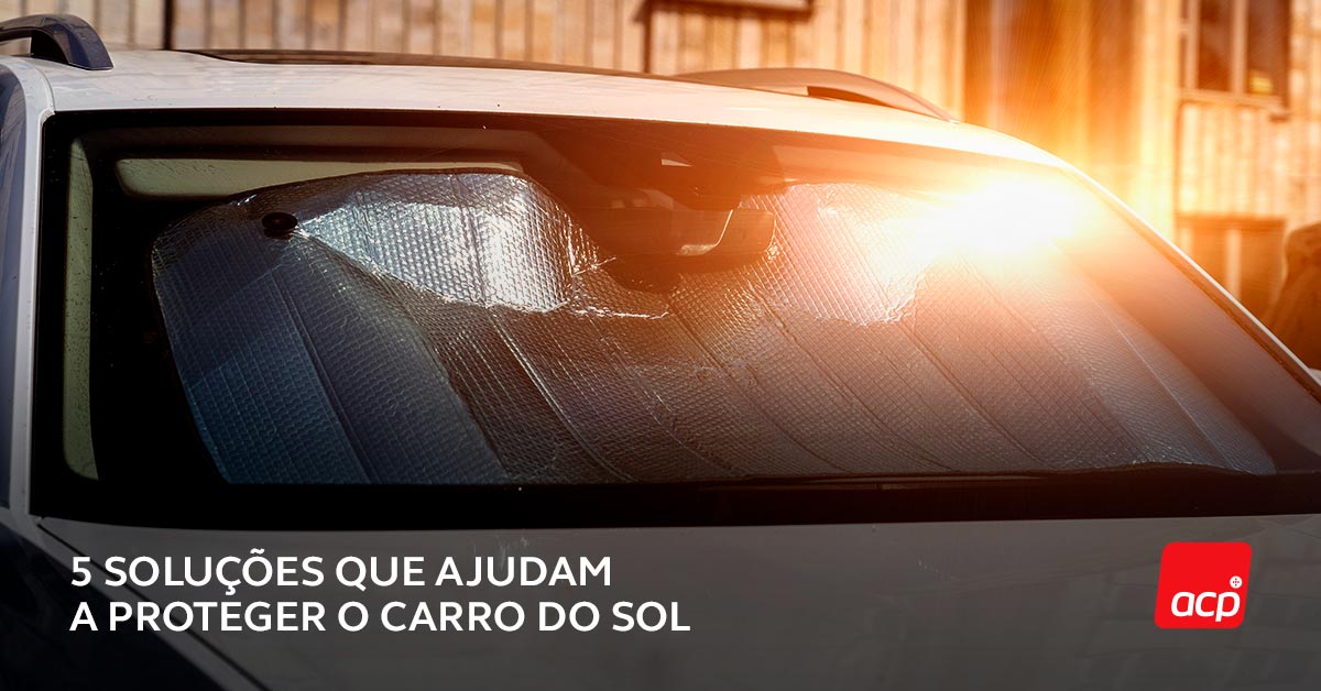 Como proteger o carro do sol: interior e exterior | ACP
